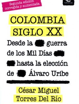 COLOMBIA SIGLO XX DESDE LA GUERRA DE LOS MIL DIAS HASTA LA ELECCION DE ALVARO URIBE