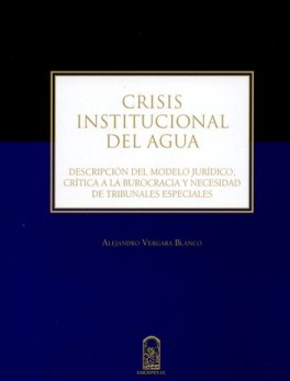 CRISIS INSTITUCIONAL DEL AGUA. DESCRIPCION DEL MODELO JURIDICO, CRITICA A LA BUROCRACIA