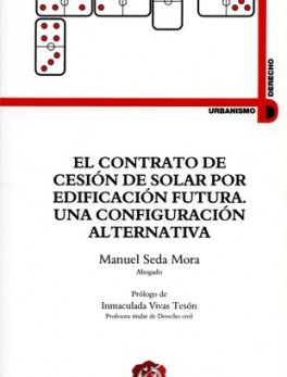 CONTRATO DE CESION DE SOLAR POR EDIFICACION FUTURA UNA CONFIGURACION ALTERNATIVA, EL