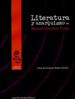LITERATURA Y ANARQUISMO EN MANUEL GONZALEZ PRADA
