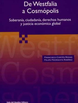 DE WESTFALIA A COSMOPOLIS. SOBERANIA, CIUDADANIA, DERECHOS HUMANOS Y JUSTICIA ECONOMICA GLOBAL
