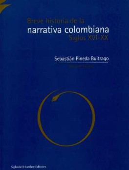 BREVE HISTORIA DE LA NARRATIVA COLOMBIANA SIGLOS XVI-XX