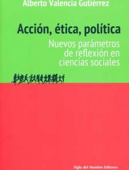 ACCION ETICA POLITICA. NUEVOS PARAMETROS DE REFLEXION EN CIENCIAS SOCIALES