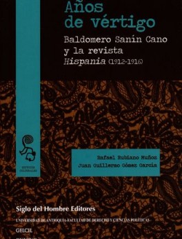 AÑOS DE VERTIGO. BALDOMERO SANIN CANO Y LA REVISTA HISPANIA 1912-1916
