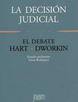 DECISION JUDICIAL. EL DEBATE HART-DWORKIN, LA