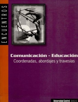 COMUNICACION EDUCACION. COORDENADAS ABORDAJES Y TRAVESIAS