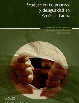 PRODUCCION DE POBREZA Y DESIGUALDAD EN AMERICA LATINA