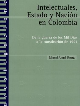 INTELECTUALES ESTADO Y NACION EN COLOMBIA