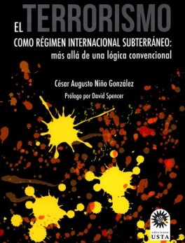 TERRORISMO COMO REGIMEN INTERNACIONAL SUBTERRANEO MAS ALLA DE UNA LOGICA CONVENCIONAL, EL
