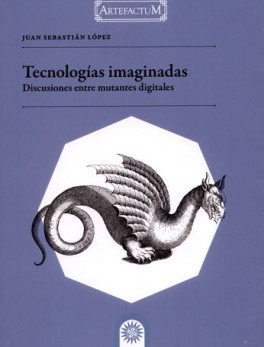 TECNOLOGIAS IMAGINADAS DISCUSIONES ENTRE MUTANTES DIGITALES