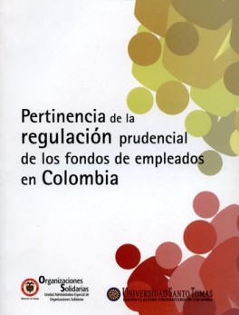 PERTINENCIA DE LA REGULACION PRUDENCIAL DE LOS FONDOS DE EMPLEADOS EN COLOMBIA