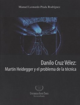 DANILO CRUZ VELEZ MARTIN HEIDEGGER Y EL PROBLEMA DE LA TECNICA