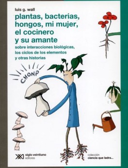 PLANTAS BACTERIAS HONGOS (2ª ED) MI MUJER EL COCINERO Y SU AMANTE