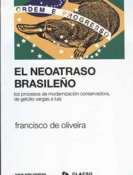 NEOATRASO BRASILEÑO. LOS PROCESOS DE MODERNIZACION CONSERVADORA, DE GETULIO VARGAS A LULA, EL