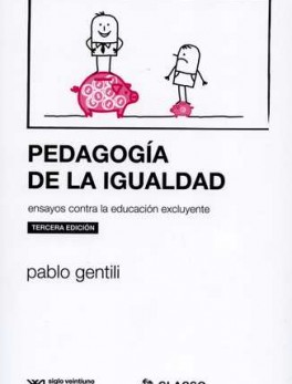 PEDAGOGIA DE LA IGUALDAD. ENSAYOS CONTRA LA EDUCACION EXCLUYENTE