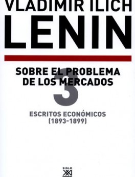 ESCRITOS ECONOMICOS (3) 1893-1899 SOBRE EL PROBLEMA DE LOS MERCADOS