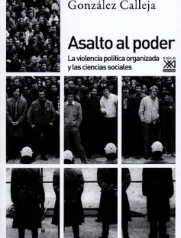 ASALTO AL PODER LA VIOLENCIA POLITICA ORGANIZADA Y LAS CIENCIAS SOCIALES