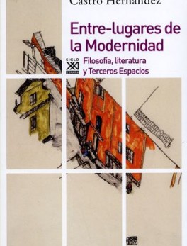 ENTRE LUGARES DE LA MODERNIDAD FILOSOFIA LITERATURA Y TERCEROS ESPACIOS