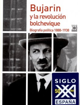 BUJARIN Y LA REVOLUCION BOLCHEVIQUE. BIOGRAFIA POLITICA 1888-1938