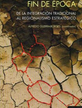 FIN DE EPOCA DE LA INTEGRACION TRADICIONAL AL REGIONALISMO ESTRATEGICO
