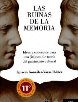RUINAS DE LA MEMORIA. IDEAS Y CONCEPTOS PARA UNA IMPOSIBLE TEORIA DEL PATRIMONIO CULTURAL, LAS