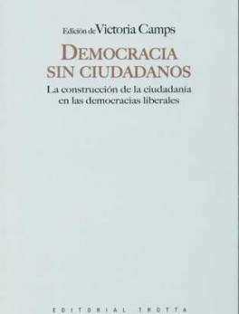 DEMOCRACIA SIN CIUDADANOS. LA CONSTRUCCION DE LA CIUDADANIA EN LAS DEMOCRACIAS LIBERALES