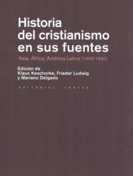 HISTORIA DEL CRISTIANISMO EN SUS FUENTES. ASIA, AFRICA, AMERICA LATINA (1450-1990)