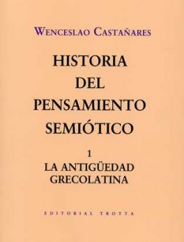 HISTORIA DEL PENSAMIENTO SEMIOTICO 1. LA ANTIGUEDAD GRECOLATINA