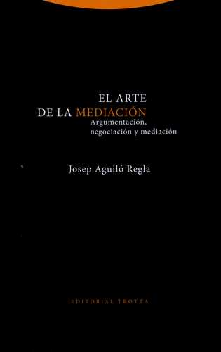 ARTE DE LA MEDIACION ARGUMENTACION NEGOCIACION Y MEDIACION, EL