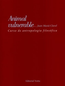 ANIMAL VULNERABLE. CURSO DE ANTROPOLOGIA FILOSOFICA