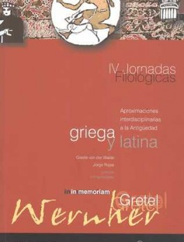 JORNADAS FILOLOGICAS (IV) APROXIMACIONES INTERDISCIPLINARIAS A LA ANTIGUEDAD GRIEGA Y LATINA