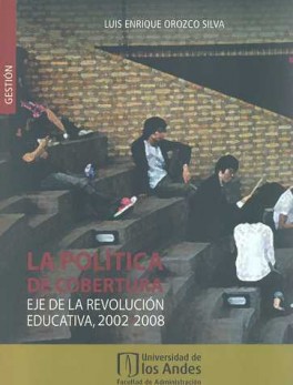POLITICA DE COBERTURA. EJE DE LA REVOLUCION EDUCATIVA, 2002-2008, LA
