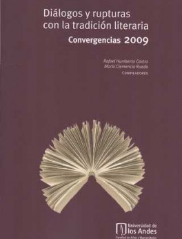 DIALOGOS Y RUPTURAS CON LA TRADICION LITERARIA. CONVERGENCIAS 2009