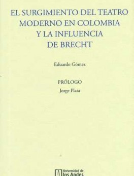 SURGIMIENTO DEL TEATRO MODERNO EN COLOMBIA Y LA INFLUENCIA DE BRECHT, EL
