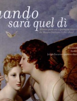 QUANDO SARA QUEL DI (CD) MUSICA PARA VOZ Y GUITARRA CLASICO-ROMANTICA DE MAURO GIULIANI (1781-1829)