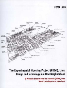 THE EXPERIMENTAL HOUSING PROJECT (PREVI), LIMA. DESIGN AND TECHNOLOGY IN A NEW NEIGHBORHOOD
