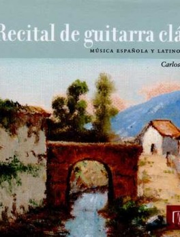 RECITAL DE GUITARRA CLASICA (CD) MUSICA ESPAÑOLA Y LATINOAMERICANA