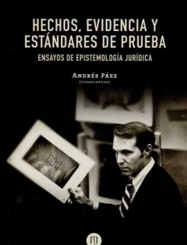 HECHOS EVIDENCIA Y ESTANDARES DE PRUEBA ENSAYOS DE EPISTEMOLOGIA JURIDICA