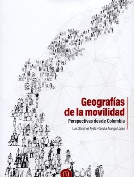 GEOGRAFIAS DE LA MOVILIDAD PERSPECTIVAS DESDE COLOMBIA