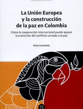 UNION EUROPEA Y LA CONSTRUCCION DE LA PAZ EN COLOMBIA, LA