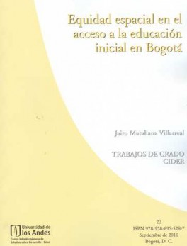 EQUIDAD ESPACIAL EN EL ACCESO A LA EDUCACION INICIAL EN BOGOTA. TRABAJOS DE GRADO CIDER # 022