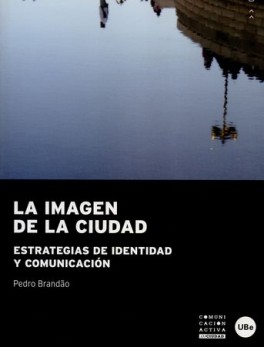 IMAGEN DE LA CIUDAD ESTRATEGIAS DE IDENTIDAD Y COMUNICACION, LA