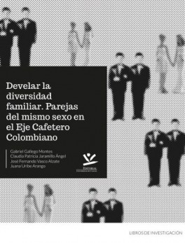 DEVELAR LA DIVERSIDAD FAMILIAR PAREJAS DEL MISMO SEXO EN EL EJE CAFETERO COLOMBIANO