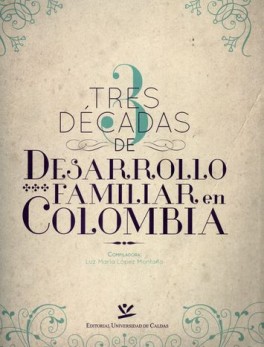 TRES DECADAS DE DESARROLLO FAMILIAR EN COLOMBIA