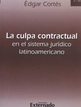 CULPA CONTRACTUAL (2ª ED) EN EL SISTEMA JURIDICO LATINOAMERICANO, LA
