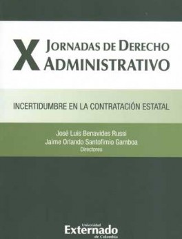 X JORNADAS DE DERECHO ADMINISTRATIVO. INCERTIDUMBRE EN LA CONTRATACION ESTATAL