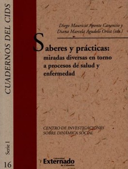 SABERES Y PRACTICAS MIRADAS DIVERSAS EN TORNO A PROCESOS DE SALUD Y ENFERMEDAD