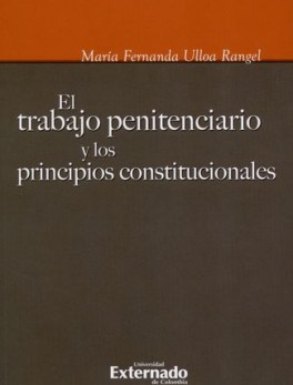 TRABAJO PENITENCIARIO Y LOS PRINCIPIOS CONSTITUCIONALES, EL