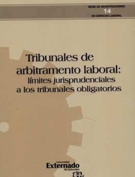 TRIBUNALES DE ARBITRAMENTO LABORAL: LIMITES JURISPRUDENCIALES A LOS TRIBUNALES OBLIGATORIOS