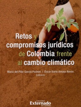 RETOS Y COMPROMISOS JURIDICOS DE COLOMBIA FRENTE AL CAMBIO CLIMATICO